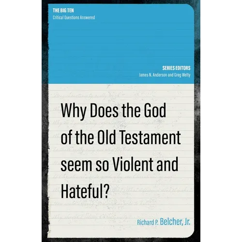 Why Does the God of the Old Testament Seem So Violent and Hateful?