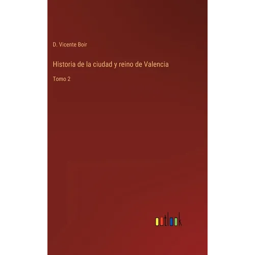Historia de la ciudad y reino de Valencia: Tomo 2