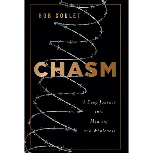 Chasm: A Deep Journey into Meaning and Wholeness