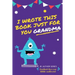 I Wrote This Book Just For You Grandma!: Fill In The Blank Book For Grandma/Mother's Day/Birthday's And Christmas For Junior Authors Or To Just Say Th