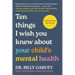 Ten Things I Wish You Knew about Your Child's Mental Health