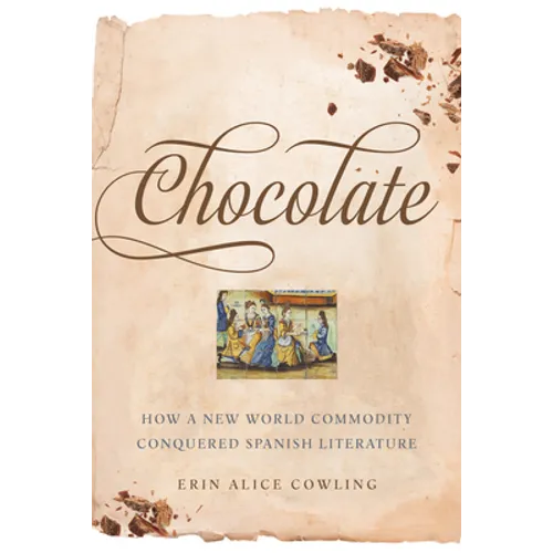 Chocolate: How a New World Commodity Conquered Spanish Literature