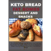 Keto Bread Fat Bombs Dessert and Snacks: The Ultimate Cookbook With 80 Gluten-Free, Low Carb Keto Breads, Fat Bombs Dessert And Snacks Recipes For Wei