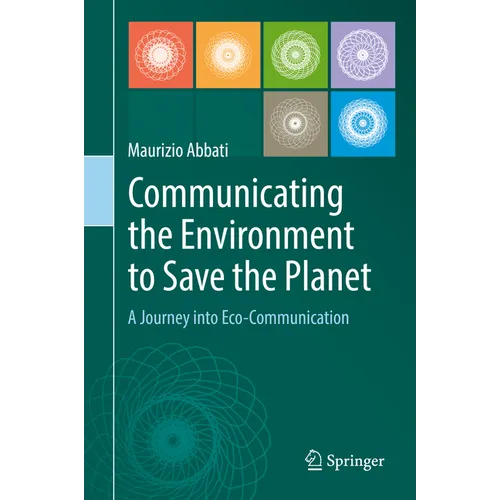 Communicating the Environment to Save the Planet: A Journey Into Eco-Communication