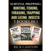 Survival Prepping: Hunting, Fishing, Foraging, Trapping and Eating Insects: 3 Books In 1