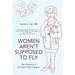 Women Aren't Supposed to Fly: The Memoirs of a Female Flight Surgeon