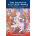 The Sound of Vultures' Wings: The Tibetan Buddhist Chöd Ritual Practice of the Female Buddha Machik Labdrön