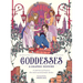 Goddesses: A Graphic History: A Journey to Discover the Most Sacred Female Deities