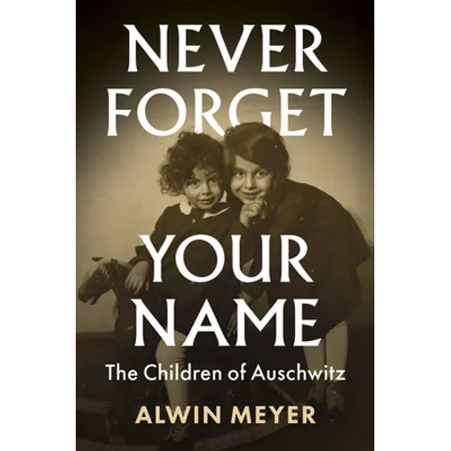 Never Forget Your Name: The Children of Auschwitz