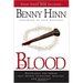 The Blood: Experience the Power That Brings Salvation, Healing, and Miracles