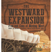 The Westward Expansion: Pros and Cons of Moving West Grade 7 US History Children's United States History Books