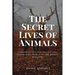 The Secret Lives of Animals: Exploring the Remarkable and Fascinating World of the Animal Kingdom
