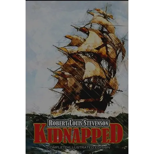 KIDNAPPED Complete illustrated Edition: with original classic illustrations