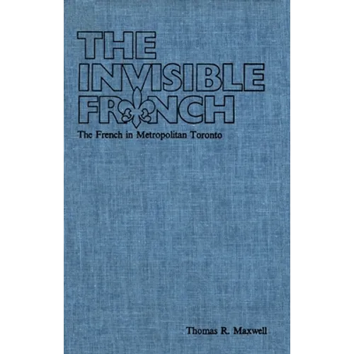 The Invisible French: The French in Metropolitan Toronto