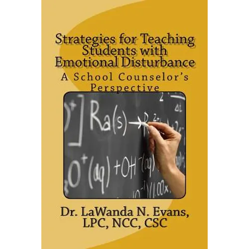 Strategies for Teaching Students with Emotional Disturbance: A School Counselor's Perspective