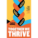 Together We Thrive: How to Find Your Tribe, Build a Community and Create the Dream Network