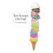 Ten Scoops on Top!