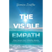 The Visible Empath: Clear Seven Core Visibility Blocks & Confidently Voice Your Message That Moves the World
