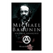Michael Bakunin und die Anarchie: Der Weg eines Revolutionärs