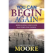 You Can Begin Again: Rebuilding When Life Has Torn You Down