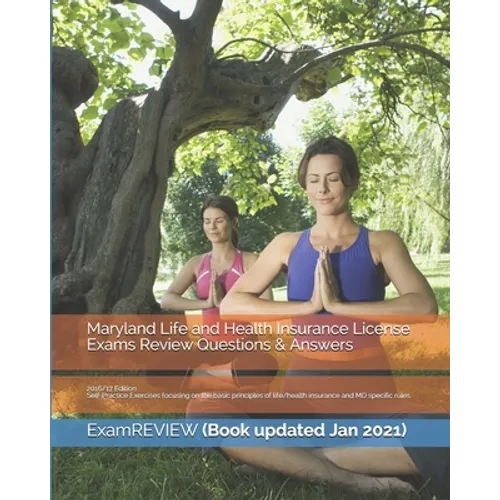 Maryland Life and Health Insurance License Exams Review Questions & Answers 2016/17 Edition: Self-Practice Exercises focusing on the basic principles