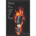 Never Piss Off A Poet