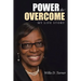 Power to Overcome: My Life Story