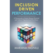Inclusion Driven Performance: A Framework to Unlock Human Potential and Achieve Organizational Excellence