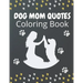 Dog Mom Quotes Coloring Book: Dog Mom Coloring Book: Dog Coloring Book For Dog Mom