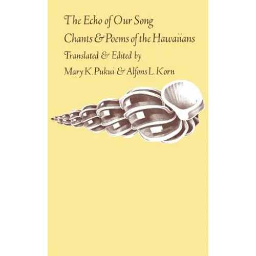 The Echo of Our Song: Chants and Poems of the Hawaiians