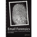 Email Forensics: Eliminating Spam, Scams and Phishing