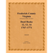 Frederick County, Virginia Deed Book Series, Volume 4, Deed Books 12, 13, 14: 1767-1771