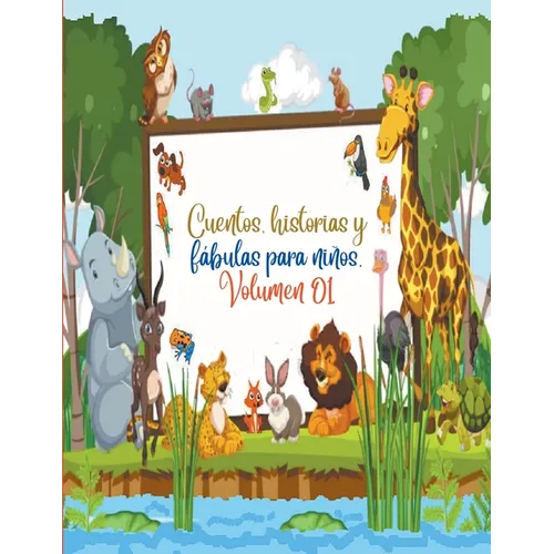 Cuentos, historias y fábulas para niños. Volumen 01