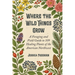 Where The Wild Things Grow