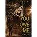 You Owe Me