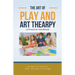 The Art of Play and Art Thearpy: A Practical Handbook
