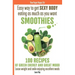 Easy way to get SEXY BODY eating as much as you want. SMOOTHIES. 100 recipes of green energy and great mood. Loose weight and smile enjoying excellent