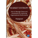 Market Entropy: How to Manage Chaos and Uncertainty for Improving Organizational Performance
