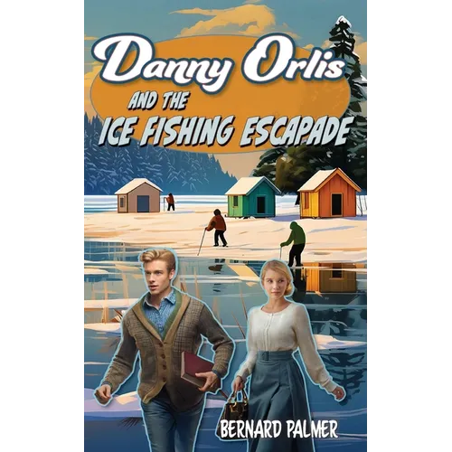 Danny Orlis and the Ice Fishing Escapade