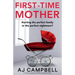 First-Time Mother: A completely gripping and addictive psychological thriller