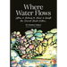 Where Water Flows: Letters & Rituals to Heal & Uplift the Sacred Child Within