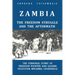 Zambia - The Freedom Struggle and the Aftermath: The Personal Story of Freedom Fighter and Leader Sylvester Mwamba Chisembele
