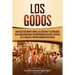 Los Godos: Una Guía Fascinante sobre Los Visigodos y Ostrogodos Que Saquearon Roma y Desempeñaron un Papel Esencial en La Caída del Imperio Romano Occ