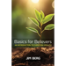 Basics for Believers: An Introduction to Christian Growth
