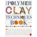 The Polymer Clay Techniques Book
