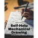 Self-Help Mechanical Drawing - An Educational Treatise