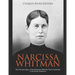 Narcissa Whitman: The Life and Legacy of the Missionary Killed by Native Americans in the Pacific Northwest