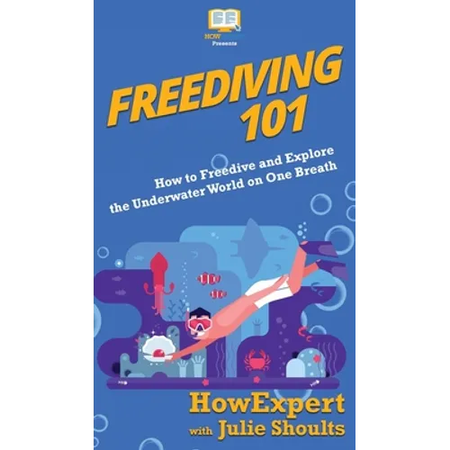 Freediving 101: How to Freedive and Explore the Underwater World on One Breath