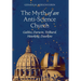 The Myth of an Anti-Science Church: Galileo, Darwin, Teilhard, Hawking, Dawkins