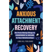 Anxious Attachment Recovery: Go From Being Clingy to Confident & Secure In Your Relationships